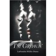 I'm Grown by Willis-dunn, Lafondra, 9781796089684
