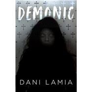 Demonic by Lamia, Dani, 9781933769684