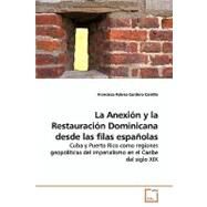La Anexion y la Restauracion Dominicana desde las filas espanolas by Carrillo, Francisco Febres-cordero, 9783639159684