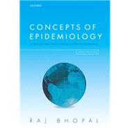 Concepts of Epidemiology Integrating the ideas, theories, principles, and methods of epidemiology by Bhopal, Raj S., 9780198739685