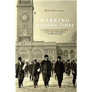 Marking Modern Times by McCrossen, Alexis, 9780226379685
