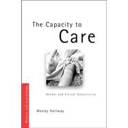 The Capacity to Care: Gender and Ethical Subjectivity by Hollway; Wendy, 9780415399685