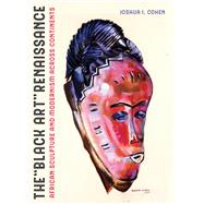 The Black Art Renaissance by Cohen, Joshua I., 9780520309685