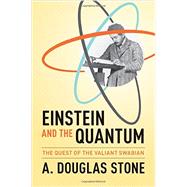 Einstein and the Quantum by Stone, A. Douglas, 9780691139685