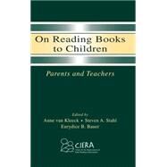 On Reading Books to Children : Parents and Teachers by van Kleeck, Anne; Stahl, Steven A.; Bauer, Eurydice B., 9780805839685
