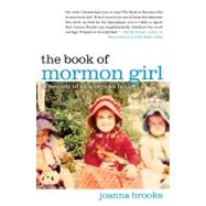 The Book of Mormon Girl A Memoir of an American Faith by Brooks, Joanna, 9781451699685