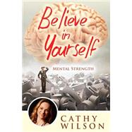 Believe in Yourself by Wilson, Cathy, 9781503239685