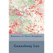 Romance of Three Kingdoms by Luo, Guanzhong; Taylor, Brewitt; Kelvin, Vincent, 9781508429685