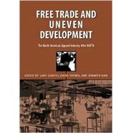 Free Trade and Uneven Development by Gereffi, Gary; Spener, David; Bair, Jennifer, 9781566399685