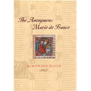 The Anonymous Marie De France by Bloch, R. Howard, 9780226059686