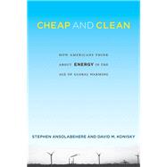 Cheap and Clean How Americans Think about Energy in the Age of Global Warming by Ansolabehere, Stephen; Konisky, David M., 9780262529686