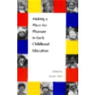 Making a Place for Pleasure in Early Childhood Education by Edited by Joseph J. Tobin, 9780300069686