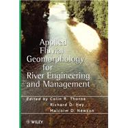 Applied Fluvial Geomorphology for River Engineering and Management by Thorne, C. R.; Hey, Richard D.; Newson, Malcolm D., 9780471969686