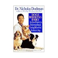 Dogs Behaving Badly An A-Z Guide to Understanding and Curing Behavorial Problems in Dogs by DODMAN, NICHOLAS, 9780553379686