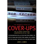 The Mammoth Book of Cover-Ups The 100 Most Terrifying Conspiracies of All Time by Lewis, Jon E., 9780786719686