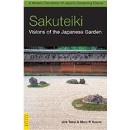 Sakuteiki : Visions of the Japanese Garden by Takei, Jiro, 9780804839686