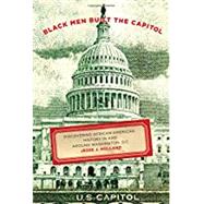 Black Men Built the Capitol Discovering African-American History In and Around Washington, D.C. by Holland, Jesse, 9781493029686