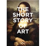 The Short Story of Art A Pocket Guide to Key Movements, Works, Themes, & Techniques (Art History Introduction, A Guide to Art) by Hodge, Susie, 9781780679686