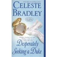 Desperately Seeking A Duke by Bradley, Celeste, 9780312939687