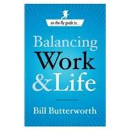 On-the-Fly Guide to Balancing Work and Life by BUTTERWORTH, BILL, 9780385519687