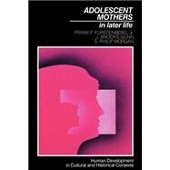 Adolescent Mothers in Later Life by Frank F. Furstenberg , J. Brooks-Gunn , S. Philip Morgan, 9780521379687