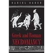 Greek and Roman Necromancy by Ogden, Daniel, 9780691119687