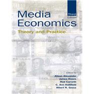 Media Economics : Theory and Practice by Alexander, Alison; Owers, James; Carveth, Rodney A.; Hollifield, C. Ann, 9781410609687