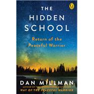 The Hidden School Return of the Peaceful Warrior by Millman, Dan, 9781501169687