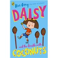 Daisy and the Trouble with Coconuts by Gray, Kes; Parsons, Garry; Sharratt, Nick, 9781782959687