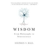 Wisdom From Philosophy to Neuroscience by HALL, STEPHEN S., 9780307389688