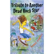 Tribute to Another Dead Rock Star by Powell, Randy, 9780374479688