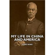 My Life in China and America by Wing, Yung, 9781406739688