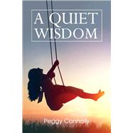 A Quiet Wisdom by Connolly, Peggy, 9781543979688