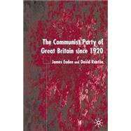 The Communist Party of Great Britain Since 1920 by James Eaden and David Renton, 9780333949689