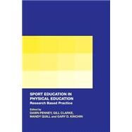 Sport Education in Physical Education: Research Based Practice by Penney; Dawn, 9780415289689
