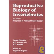 Reproductive Biology of Invertebrates, Progress in Asexual Reproduction by Adiyodi, K. G.; Adiyodi, Rita G.; Hughes, R. N., 9780471489689