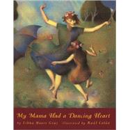 My Mama Had a Dancing Heart by Gray, Libba Moore, 9780613289689
