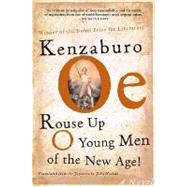 Rouse Up O Young Men of the New Age! A Novel by Oe, Kenzaburo; Nathan, John, 9780802139689