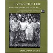 Lives On The Line Women and Ecology On A Pacifc Atoll by Alexandra Brewis, 9780155019690