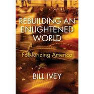 Rebuilding an Enlightened World by Ivey, Bill, 9780253029690