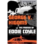 The Friends of Eddie Coyle A Novel by Higgins, George V.; Lehane, Dennis, 9780312429690