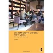Contemporary Chinese Print Media: Cultivating Middle Class Taste by Yi; Zheng, 9780415559690