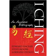 I Ching: An Annotated Bibliography by Hacker,Edward;Hacker,Edward, 9780415939690