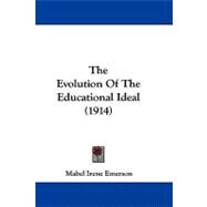 The Evolution of the Educational Ideal by Emerson, Mabel Irene, 9781104429690