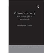 Milton's Secrecy: And Philosophical Hermeneutics by Fleming,James Dougal, 9781138259690