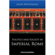 Politics and Society in Imperial Rome by Winterling, Aloys, 9781405179690