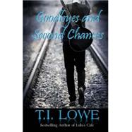 Goodbyes and Second Chances by Lowe, T. I., 9781502719690