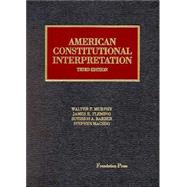 American Constitutional Interpretation by Murphy, Walter F.; Fleming, James E.; Barber, Sotirios A.; Macedo, Stephen; Barber, Sotirios A., 9781566629690