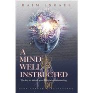 A Mind Well Instructed The Key to Unlock Your Biblical Understanding by Israel, Raim, 9781667849690