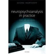 Neuropsychoanalysis in Practice Brain, Self and Objects by Northoff, Georg, 9780199599691